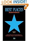 Best Places Northwest: The Best Restaurants and Lodgings in Washington, Oregon, and British Columbia