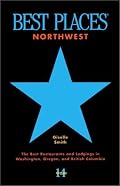 Best Places Northwest: The Best Restaurants and Lodgings in Washington, Oregon, and British Columbia (Best Places Northwest)