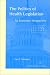 The Politics of Health Legislation: An Economic Perspective Second Edition, Revised