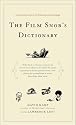 The Film Snob*s Dictionary: An Essential Lexicon of Filmological Knowledge