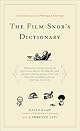 The Film Snob*s Dictionary: An Essential Lexicon of Filmological Knowledge