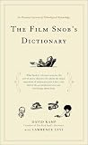 The Film Snob*s Dictionary: An Essential Lexicon of Filmological Knowledge