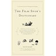 The Film Snob*s Dictionary: An Essential Lexicon of Filmological Knowledge