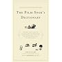 The Film Snob*s Dictionary: An Essential Lexicon of Filmological Knowledge