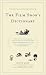 The Film Snob*s Dictionary: An Essential Lexicon of Filmological Knowledge