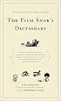The Film Snob*s Dictionary: An Essential Lexicon of Filmological Knowledge