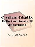 C. Sallusti Crispi De Bello Catilinario Et Jugurthino