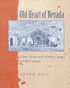Old Heart Of Nevada: Ghost Towns And Mining Camps Of Elko County