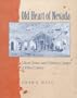 Old Heart Of Nevada: Ghost Towns And Mining Camps Of Elko County