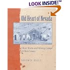 Click here to buy Old Heart Of Nevada: Ghost Towns And Mining Camps Of Elko County by  Shawn Hall.