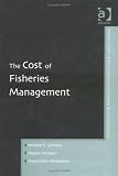 The Cost of Fisheries Management (Ashgate Studies in Environmental & Natural Resource Economics)