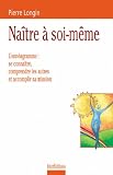 Na�tre � soi-m�me : L'enn�agramme se conna�tre, mieux comprendre les autres, accomplir sa mission