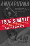 True Summit: What Really Happened on the Legendary Ascent of Annapurna