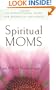 Spiritual Moms: An Inspirational Guide for Women of Influence