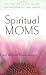 Search : Spiritual Moms: An Inspirational Guide for Women of Influence