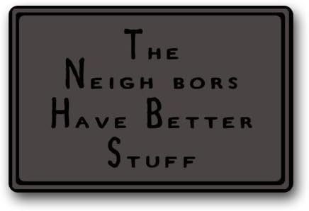 The Neighbours Have Better Stuff Durable Heat-resistant Indoor/Outdoor Doormat
