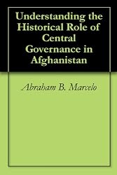 Understanding the Historical Role of Central Governance in Afghanistan