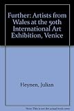 Further : artists from Wales at the 50th International Art Exhibition,Venice = Artistiaid o Gymru yn yr 50fed Arddangosfa Gelf Ryngwladol, Fenis