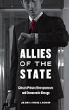Allies of the state : China's private entrepreneurs and democratic change