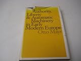 Authority, liberty & automatic machinery in early modern Europe