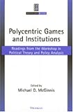 Polycentric Games and Institutions: Readings from the Workshop in Political Theory and Policy Analysis (Institutional Analysis)