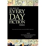 The Best of Every Day Fiction Threeby Camille Gooderham...