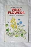 A handguide to the wild flowers of Britain and Northern Europe