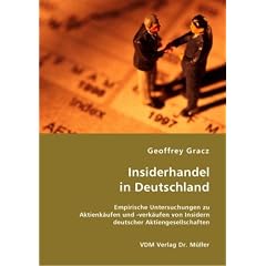 Insiderhandel in Deutschland: Empirische Untersuchungen zu Aktienk�ufen und -verk�ufen von Insidern deutscher Aktiengesellschaften