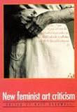 New Feminist Art Criticism: Critical Strategies (Womens Art Library)