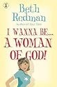 I Wanna Be: A Woman of God!