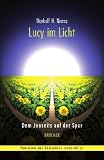 Lucy im Licht: Dem Jenseits auf der Spur - Markolf H. Niemz
