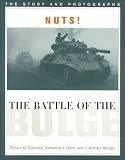 Nuts! The Battle of the Bulge: The Story and Photographs (America Goes to War)
