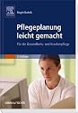 Pflegeplanung leicht gemacht: Für die Gesundheits- und Krankenpflege