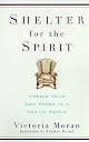 Shelter For The Spirit - Create Your Own Haven In A Hectic World