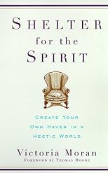 Shelter For The Spirit - Create Your Own Haven In A Hectic World