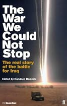 The War We Could Not Stop: The Real Story of the Battle for Iraq