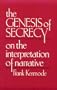 The Genesis of Secrecy: On the Interpretation of Narrative (Charles Eliot Norton Lectures)