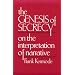 The Genesis of Secrecy: On the Interpretation of Narrative (Charles Eliot Norton Lectures)