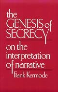 The Genesis of Secrecy: On the Interpretation of Narrative (The Charles Eliot Norton Lectures)