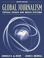 Global Journalism: Topical Issues and Media Systems (4th Edition)