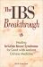 IBS Breakthrough : Healing Irritable Bowel Syndrome for Good With Chinese Medicine