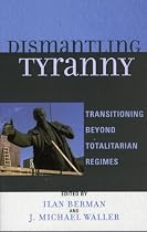 Dismantling Tyranny: Transitioning Beyond Totalitarian Regimes