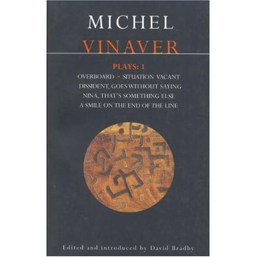 Vinaver Plays: 1: Overboard; Situation Vacant; Dissident, Goes Without Saying; Nina, That's Something Else; A Smile on (Methuen Contemporary Dramatists) (v. 1)