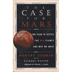 The Case for Mars: The Plan to Settle the Red Planet and Why We Must