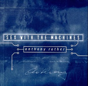 anthony rother - Sex With the Machines - Zortam Music