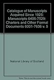 Catalogue of manuscripts acquired since 1925. Vol.5, Manuscripts 6406-7529, charters and other formal documents 6001-7636