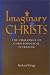 Imaginary Christs: The Challenge of Christological Pluralism