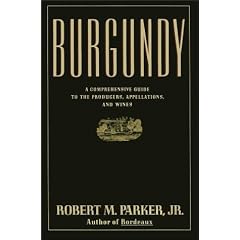 BURGUNDY: A COMPREHENSIVE GUIDE TO THE PRODUCERS, APPELLATIONS, AND WINES