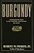 Burgundy: A Comprehensive Guide to the Producers, Appellations, and Wines
