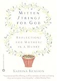 Mitten Strings for God: Reflections for Mothers in a Hurry